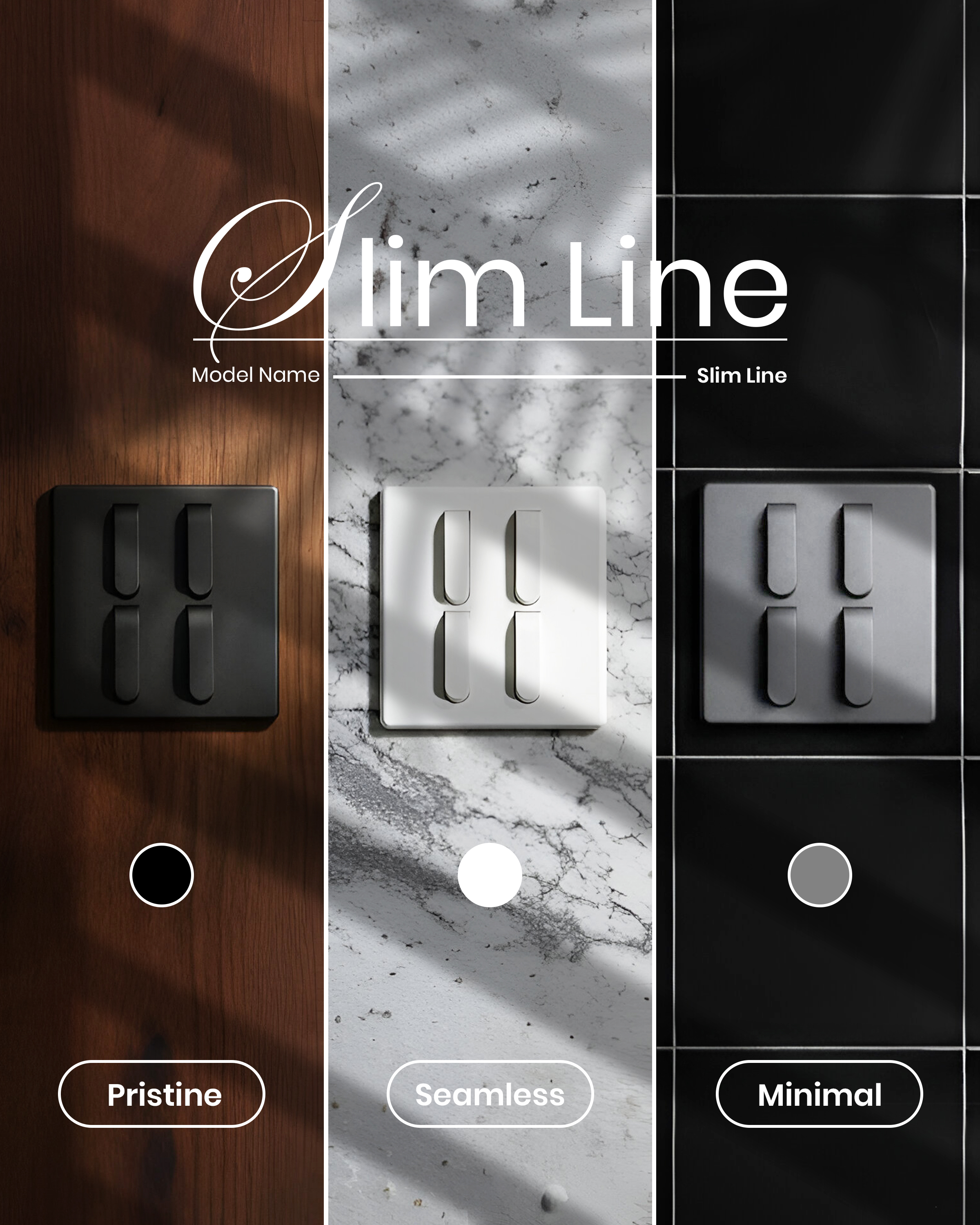 Vision Slim Line — three finishes: Pristine, Seamless, Minimal