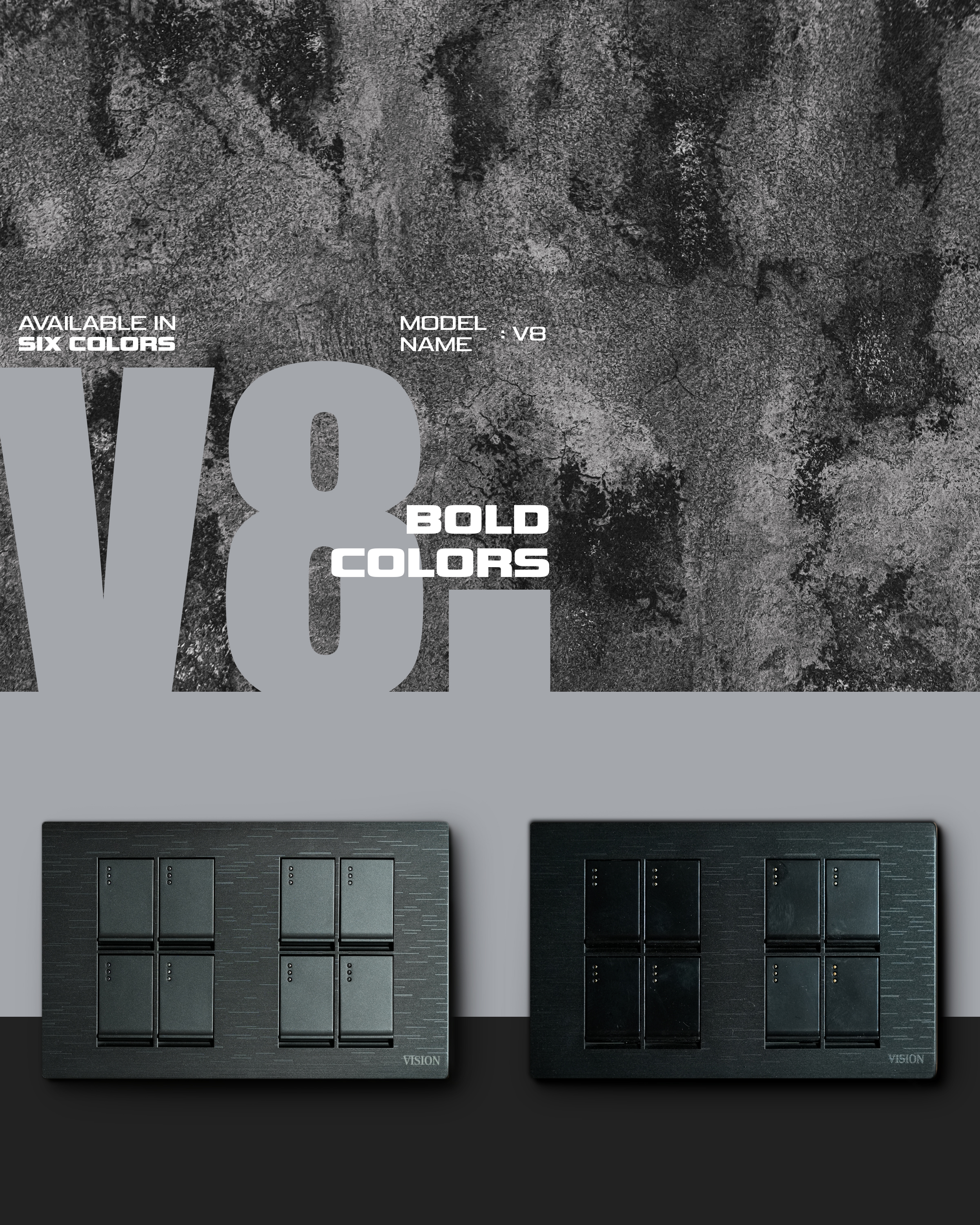 V8 — Bold Colors in Graphite and Black finish